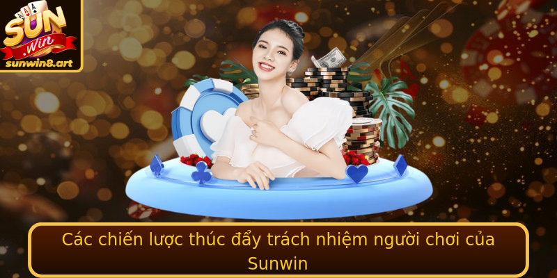Các chiến lược thúc đẩy trách nhiệm người chơi của Sunwin Các chiến lược thúc đẩy trách nhiệm người chơi của Sunwin