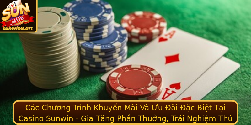 Casino Sunwin - Điểm Đến An Toàn Và Giải Trí Hàng Đầu 4 Cac Chuong Trinh Khuyen Mai Va Uu Ai Ac Biet Tai Casino Sunwin Gia Tang Phan Thuong Trai Nghiem Thu