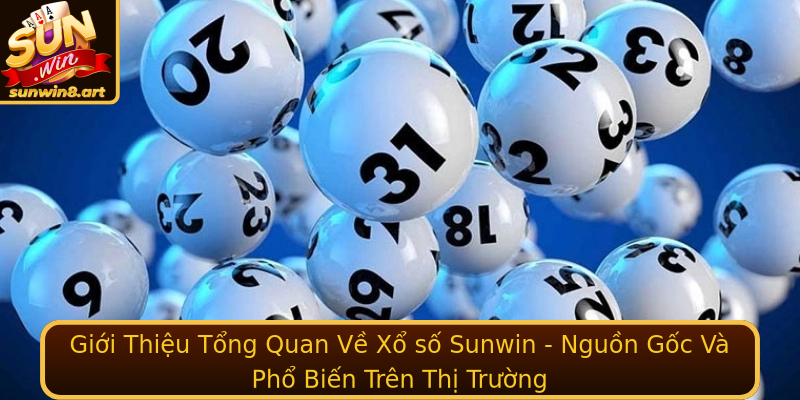 Xổ số Sunwin - Cơ Hội Trúng Lớn Và Những Thông Tin Hữu Ích 1 Gioi Thieu Tong Quan Ve Xo So Sunwin Nguon Goc Va Pho Bien Tren Thi Truong