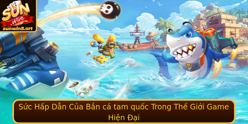 Bắn cá tam quốc - Trải Nghiệm Đỉnh Cao Cùng Sunwin 1 Suc Hap Dan Cua Strongban Ca Tam Quocstrong Trong The Gioi Game Hien Ai
