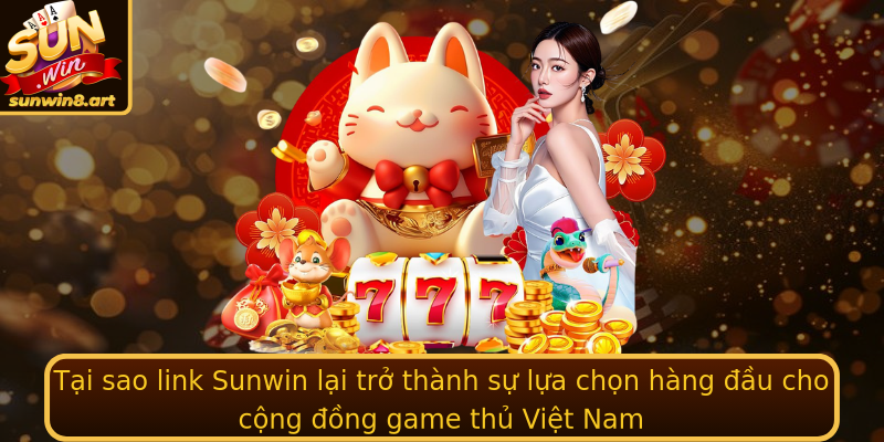 Trải Nghiệm Thức Tỉnh Sức Mạnh Đầu Tư - Khám Phá Link Sunwin 1 Tai Sao Emlink Sunwinem Lai Tro Thanh Su Lua Chon Hang Au Cho Cong Ong Game Thu Viet Nam