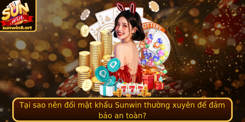 Tại sao nên đổi mật khẩu Sunwin thường xuyên để đảm bảo an toàn? Tại sao nên đổi mật khẩu Sunwin thường xuyên để đảm bảo an toàn?
