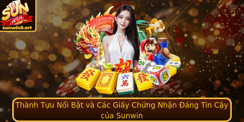 Thành Tựu Nổi Bật và Các Giấy Chứng Nhận Đáng Tin Cậy của Sunwin Thành Tựu Nổi Bật và Các Giấy Chứng Nhận Đáng Tin Cậy của Sunwin