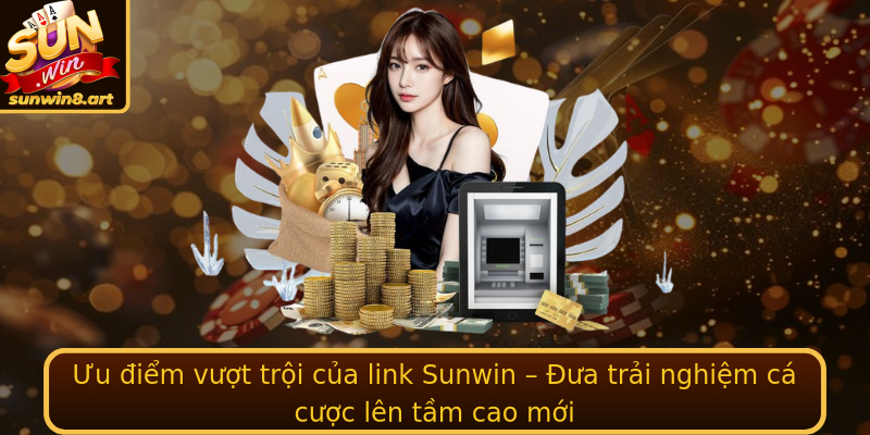 Trải Nghiệm Thức Tỉnh Sức Mạnh Đầu Tư - Khám Phá Link Sunwin 3 Uu Iem Vuot Troi Cua Emlink Sunwinem Ua Trai Nghiem Ca Cuoc Len Tam Cao Moi